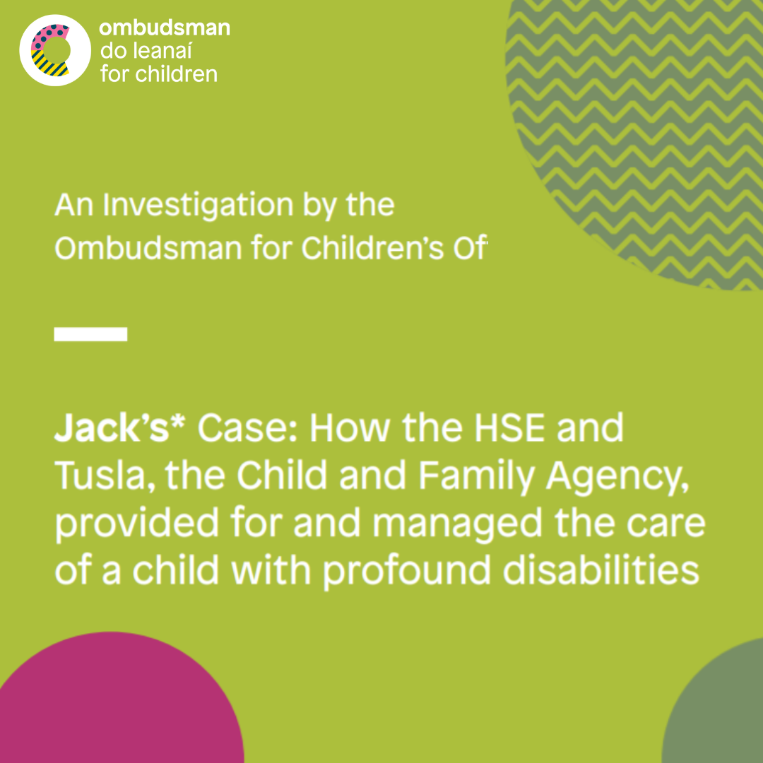 Ombudsman for Children launches report on Jack’s* Case: How the HSE and ...